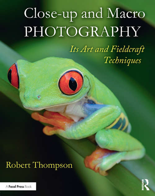 Book cover of Close-up and Macro Photography: Its Art and Fieldcraft Techniques