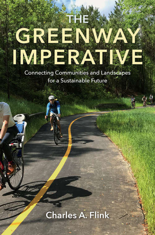 Book cover of The Greenway Imperative: Connecting Communities and Landscapes for a Sustainable Future
