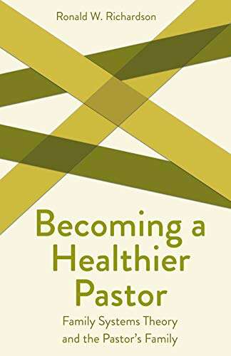 Book cover of Becoming a Healthier Pastor: Family Systems Theory and the Pastor's Own Family (Creative Pastoral Care and Counseling Ser.)