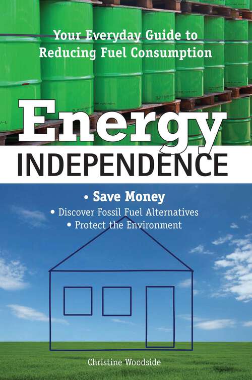 Book cover of Energy Independence: Your Everyday Guide to Reducing Fuel Consumption