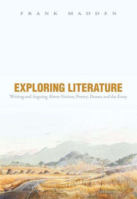 Book cover of Exploring Literature Writing and Arguing About Fiction, Poetry, Drama, and the Essay