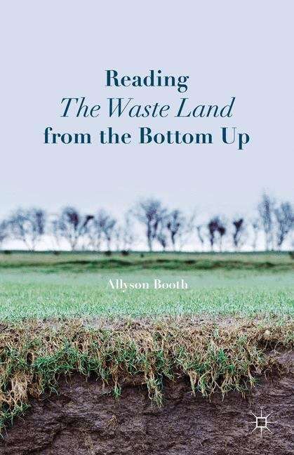 Book cover of Reading The Waste Land From The Bottom Up