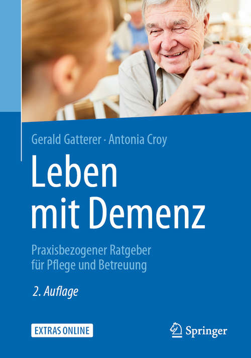 Book cover of Leben mit Demenz: Praxisbezogener Ratgeber für Pflege und Betreuung (2. Aufl. 2020)