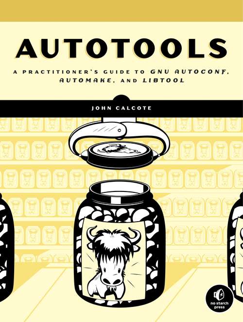 Book cover of Autotools: A Practitioner's Guide to GNU Autoconf, Automake, and Libtool