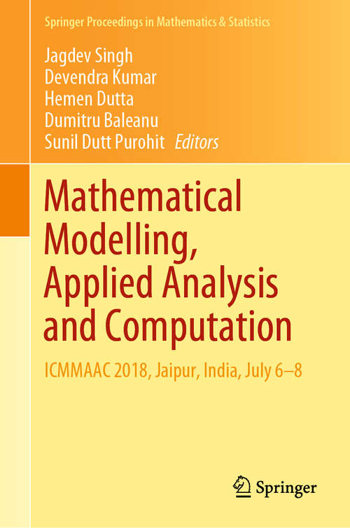 Mathematical Modelling, Applied Analysis and Computation: ICMMAAC 2018, Jaipur, India, July 6-8 (Springer Proceedings in Mathematics & Statistics #272)
