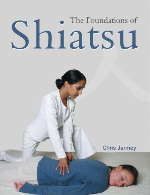 Book cover of The Foundations of Shiatsu