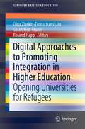 Digital Approaches to Promoting Integration in Higher Education: Opening Universities for Refugees (SpringerBriefs in Education)