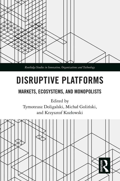 Book cover of Disruptive Platforms: Markets, Ecosystems, and Monopolists (Routledge Studies in Innovation, Organizations and Technology)