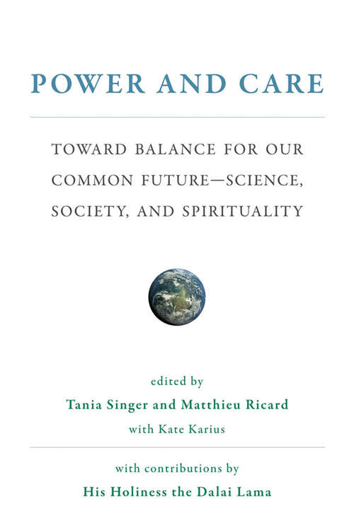 Power and Care: Toward Balance for Our Common Future#Science, Society, and Spirituality (The\mit Press Ser.)
