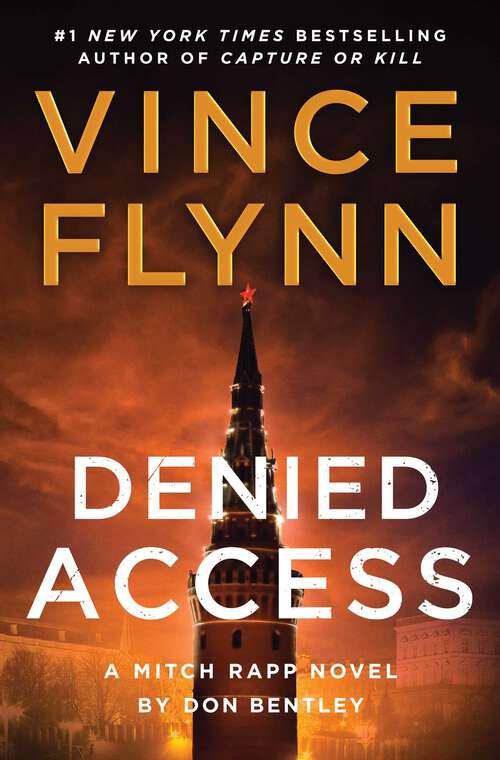 Book cover of Denied Access: A Mitch Rapp Novel by Don Bentley (A Mitch Rapp Novel)