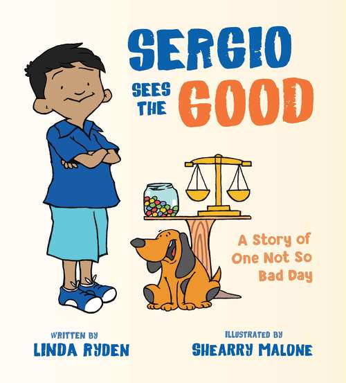 Book cover of Sergio Sees the Good: The Story Of A Not So Bad Day
