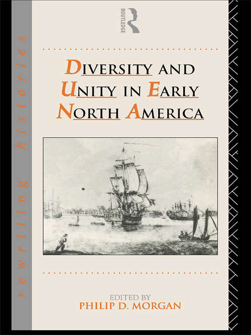 Diversity and Unity in Early North America (Rewriting Histories)