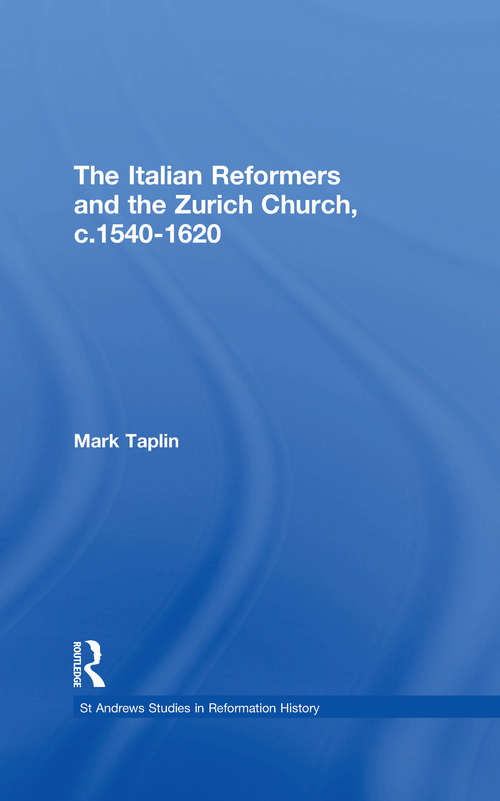 Book cover of The Italian Reformers and the Zurich Church, c.1540-1620 (St Andrews Studies in Reformation History)