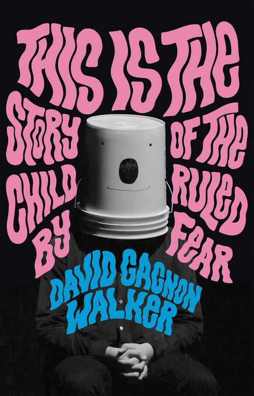 Book cover of This Is the Story of the Child Ruled by Fear