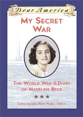 Book cover of My Secret War: The World War II Diary of Madeline Beck (Dear America)