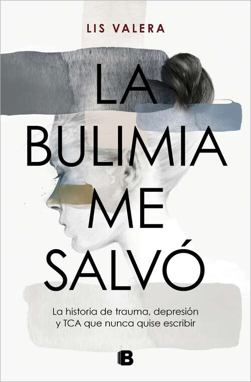 Book cover of La bulimia me salvó: La historia de trauma, depresión y TCA que nunca quise escribir