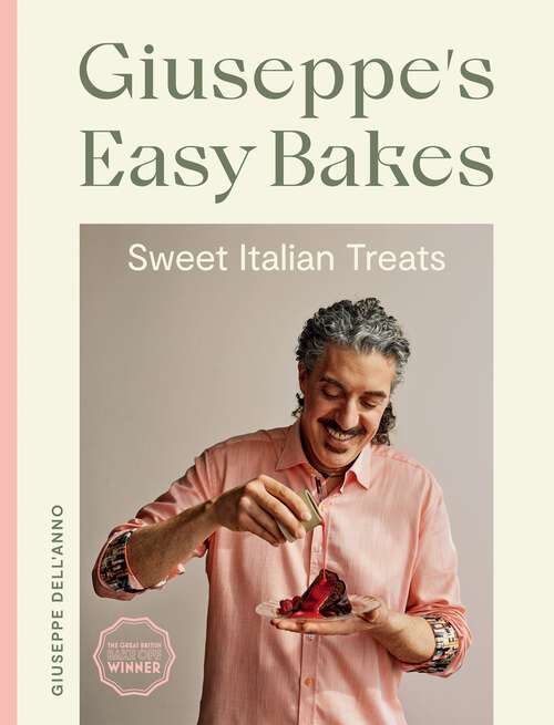 Book cover of Giuseppe's Easy Bakes: Sweet Italian Treats