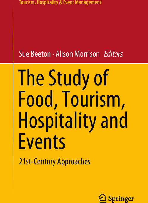 The Study of Food, Tourism, Hospitality and Events: 21st-Century Approaches (Tourism, Hospitality & Event Management)