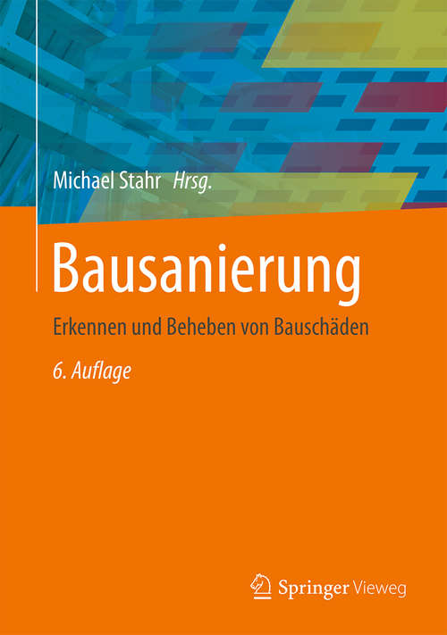 Book cover of Bausanierung: Erkennen und Beheben von Bauschäden (Vieweg Praxiswissen Ser.)