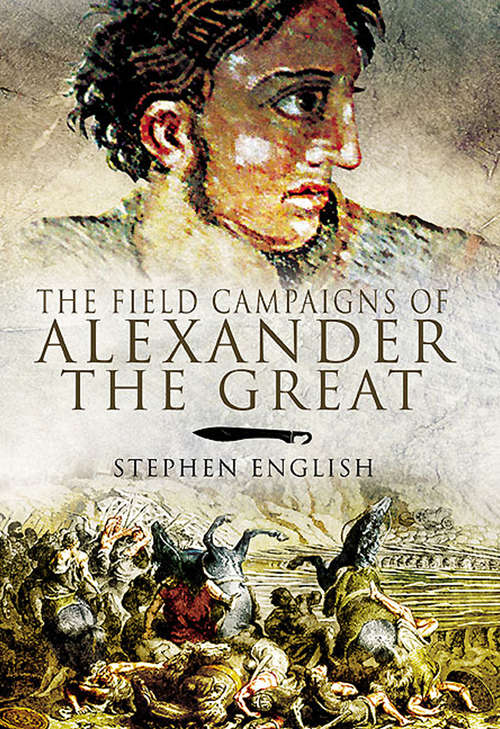 Book cover of The Field Campaigns of Alexander the Great