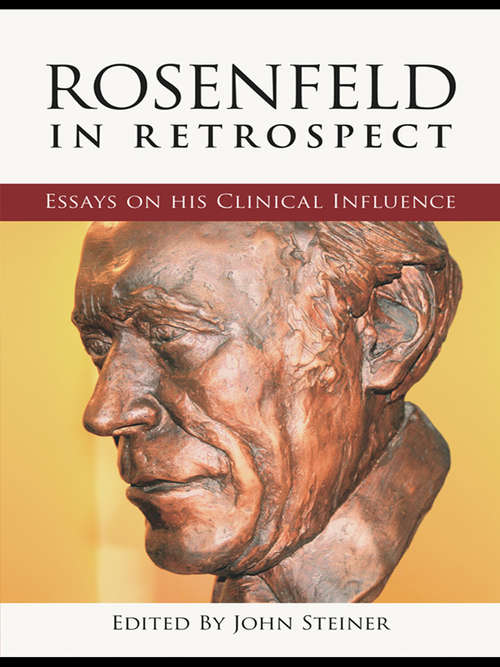 Rosenfeld in Retrospect: Essays on his Clinical Influence
