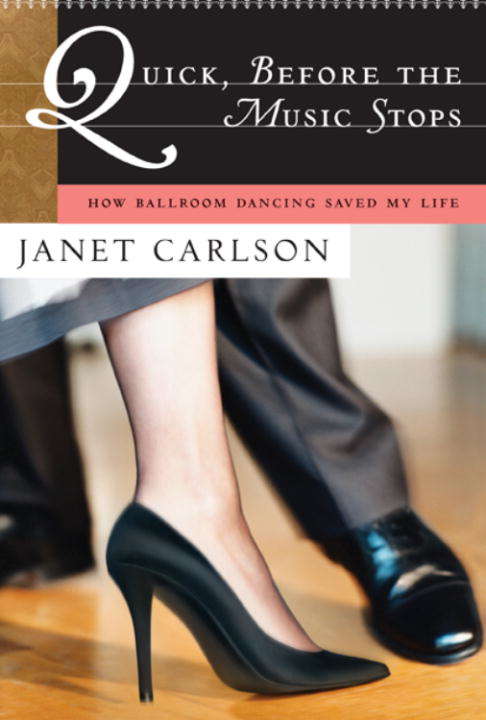 Book cover of Quick, Before the Music Stops: How Ballroom Dancing Saved My Life
