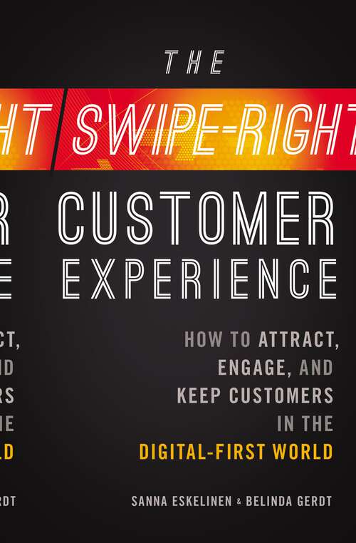 Book cover of The Swipe-Right Customer Experience: How to Attract, Engage, and Keep Customers in the Digital-First World