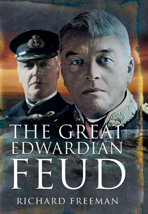 Book cover of The Great Edwardian Naval Feud: Beresford's Vendetta against ‘Jackie' Fisher