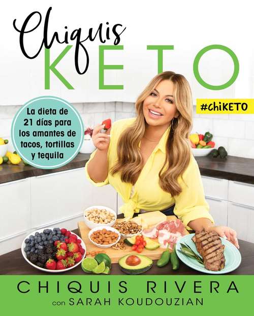 Book cover of Chiquis Keto: La dieta de 21 días para los amantes de tacos, tortillas y tequila (Atria Espanol)