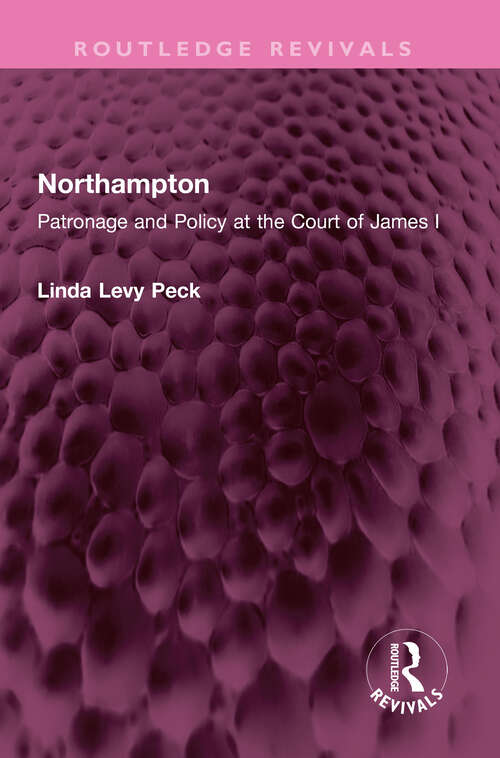 Book cover of Northampton: Patronage and Policy at the Court of James I (Routledge Revivals)