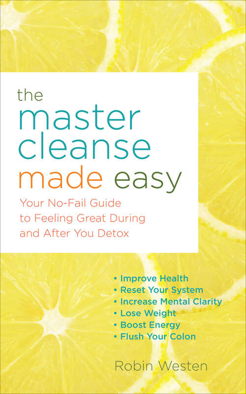 Book cover of The Master Cleanse Made Easy: Your No-Fail Guide to Feeling Great During and After Your Detox