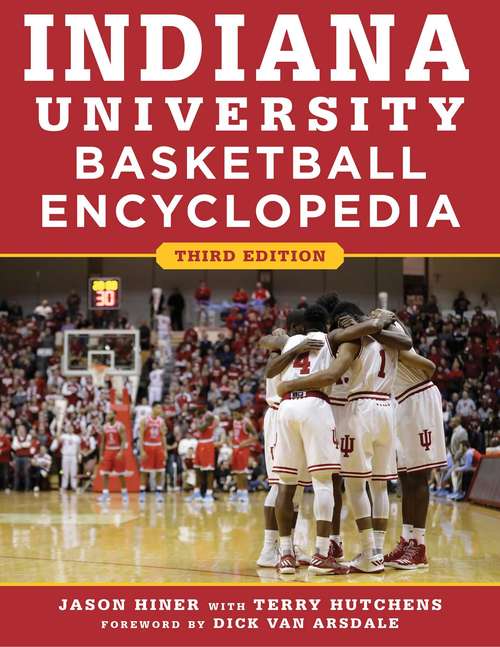 Indiana University Basketball Encyclopedia: 2nd Edition