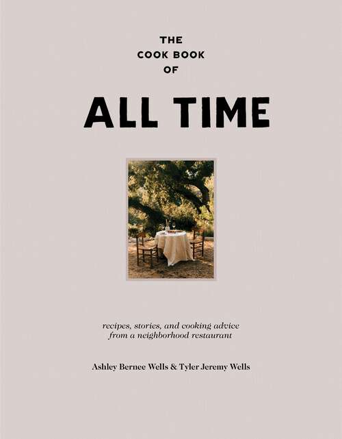 Book cover of The Cook Book of All Time: Recipes, Stories, and Cooking Advice from a Neighborhood Restaurant