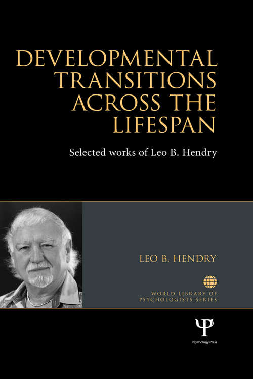 Book cover of Developmental Transitions across the Lifespan: Selected works of Leo B. Hendry (World Library of Psychologists)