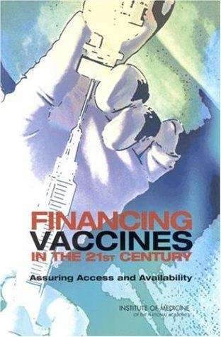 Book cover of FINANCING VACCINES IN THE 21ST CENTURY: Assuring Access and Availability