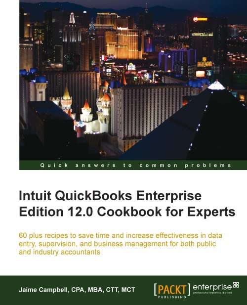 Intuit QuickBooks Enterprise Edition 12.0 Cookbook for Experts