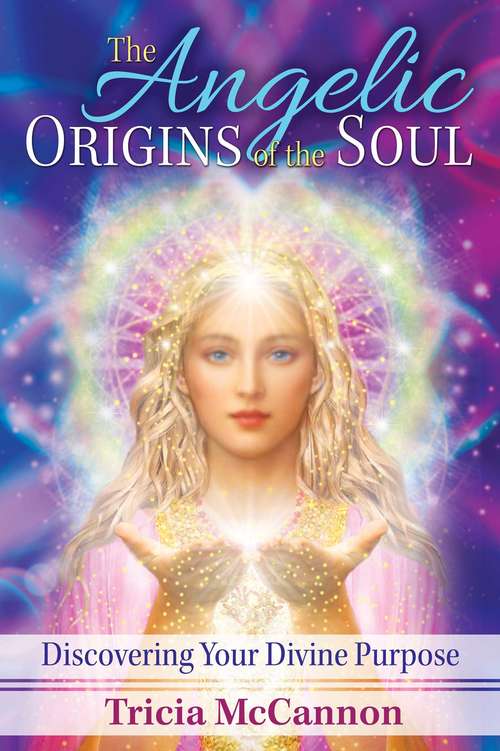 Book cover of The Angelic Origins of the Soul: Discovering Your Divine Purpose