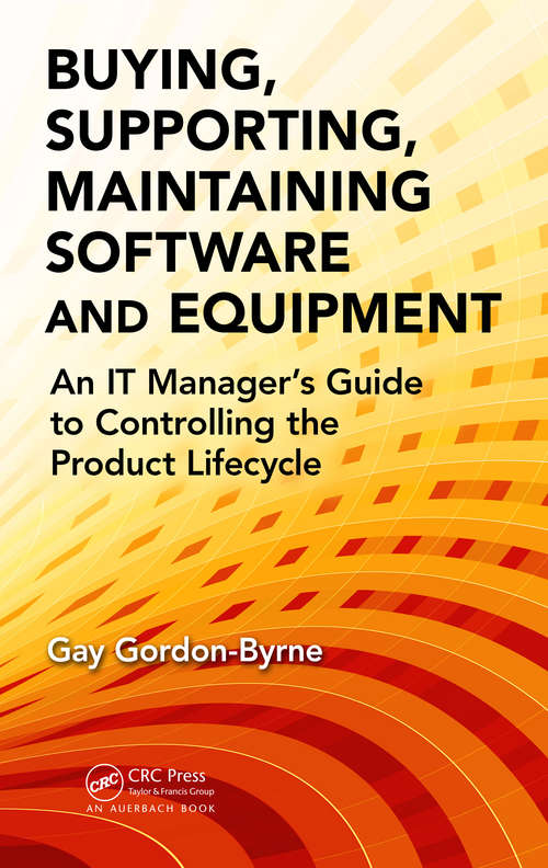 Book cover of Buying, Supporting, Maintaining Software and Equipment: An IT Manager's Guide to Controlling the Product Lifecycle