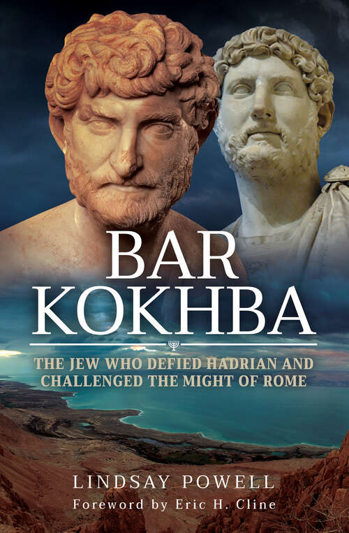 Book cover of Bar Kokhba: The Jew Who Defied Hadrian and Challenged the Might of Rome (Campaign Ser. #310)