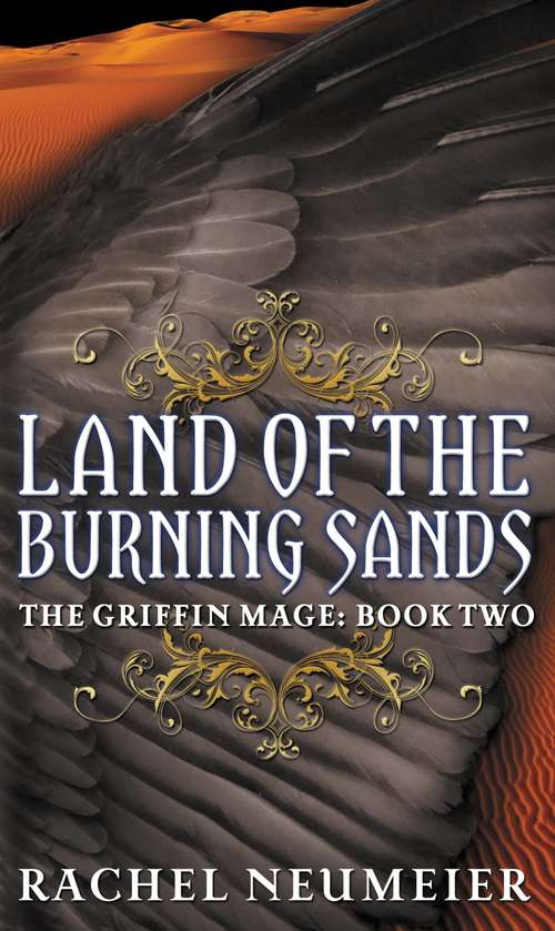 Book cover of Land of the Burning Sands (The Griffin Mage Trilogy, Book Two)