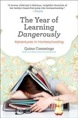 Book cover of The Year of Learning Dangerously: Adventures in Homeschooling