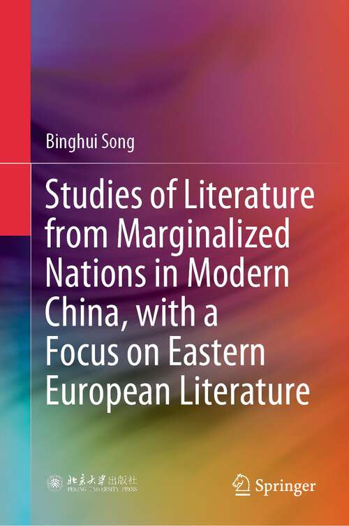 Book cover of Studies of Literature from Marginalized Nations in Modern China, with a Focus on Eastern European Literature (2024)