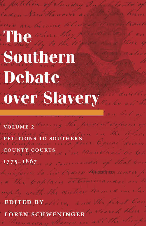 Book cover of The Southern Debate over Slavery: Volume 2: Petitions to Southern County Courts, 1775-1867