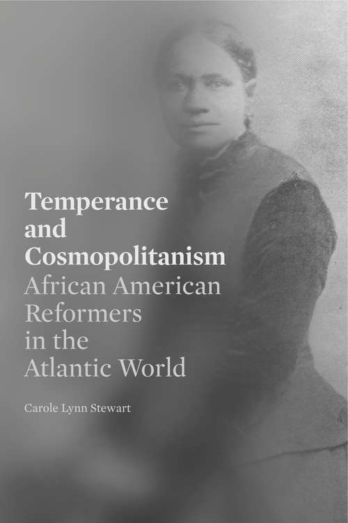 Temperance and Cosmopolitanism: African American Reformers in the Atlantic World (Africana Religions #1)