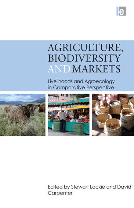 Agriculture, Biodiversity and Markets: Livelihoods and Agroecology in Comparative Perspective