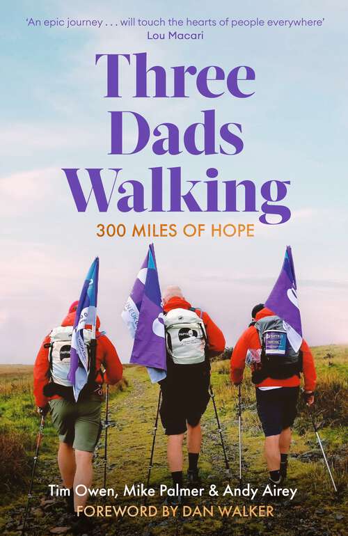 Book cover of Three Dads Walking: 300 Miles of Hope