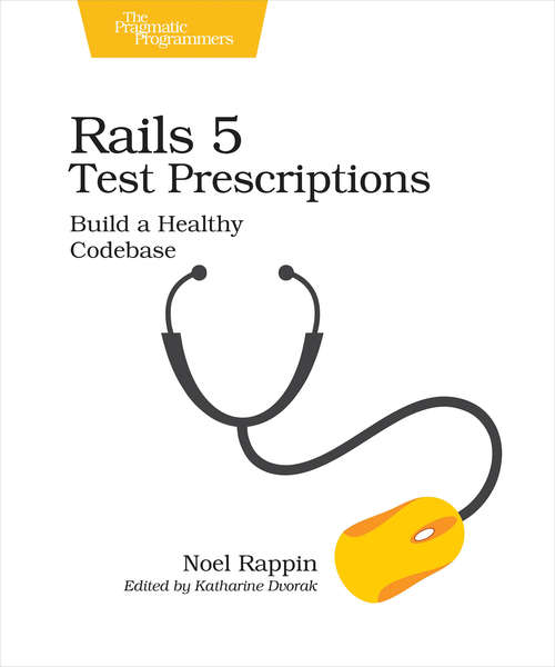 Book cover of Rails 5 Test Prescriptions: Build a Healthy Codebase