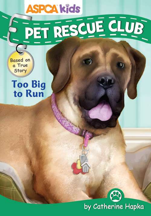 Book cover of ASPCA Pet Rescue Club: Too Big to Run