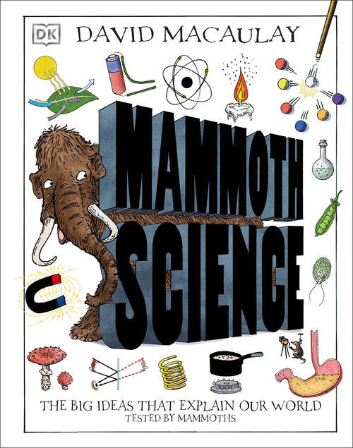 Book cover of Mammoth Science: The Big Ideas That Explain Our World (DK David Macaulay How Things Work)