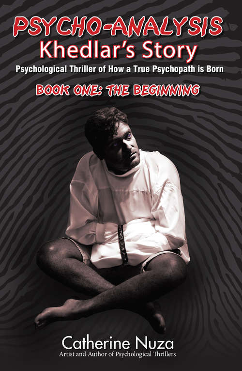 Book cover of Psycho-Analysis: Psychological Thriller of How a True Psychopath is Born